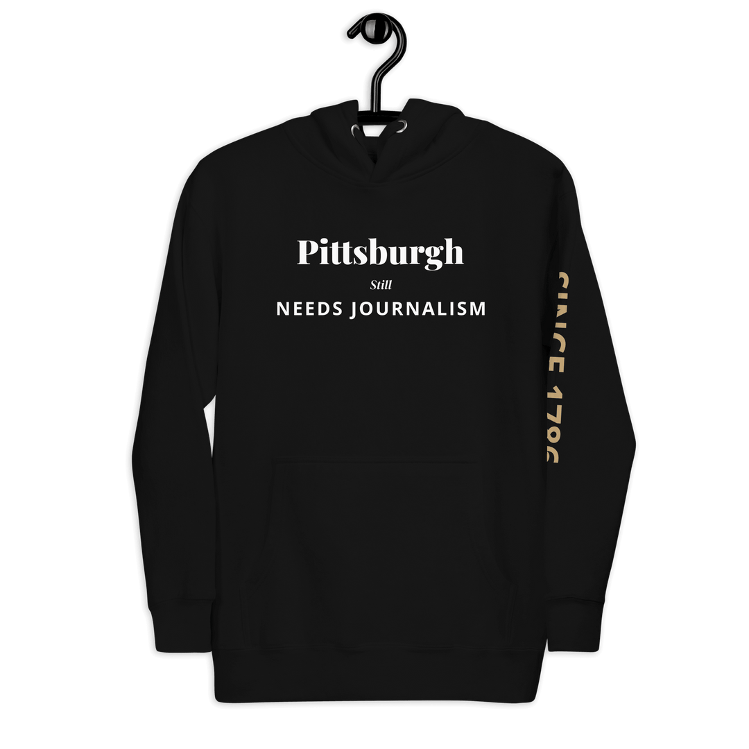 Pittsburgh Still Needs Journalism — Hoodie
