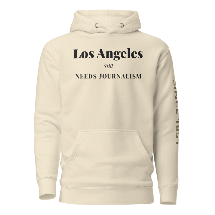 Los Angeles Still Needs Journalism — Hoodie
