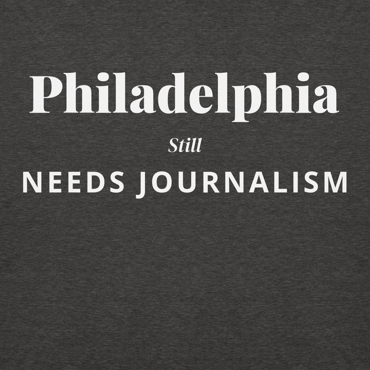 Philadelphia Still Needs Journalism — Hoodie