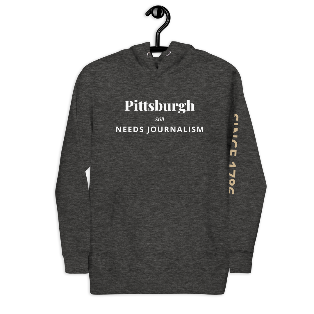 Pittsburgh Still Needs Journalism — Hoodie