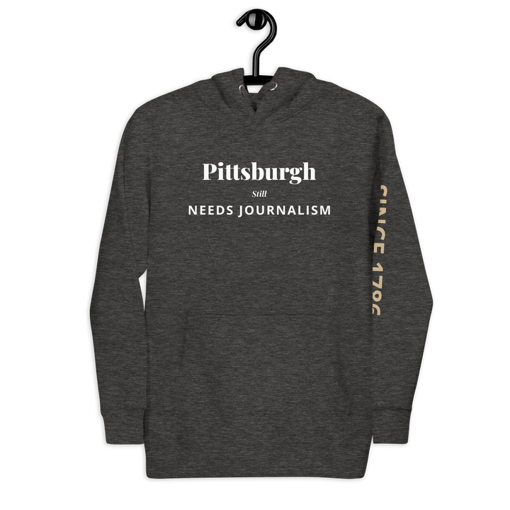 Pittsburgh Still Needs Journalism — Hoodie