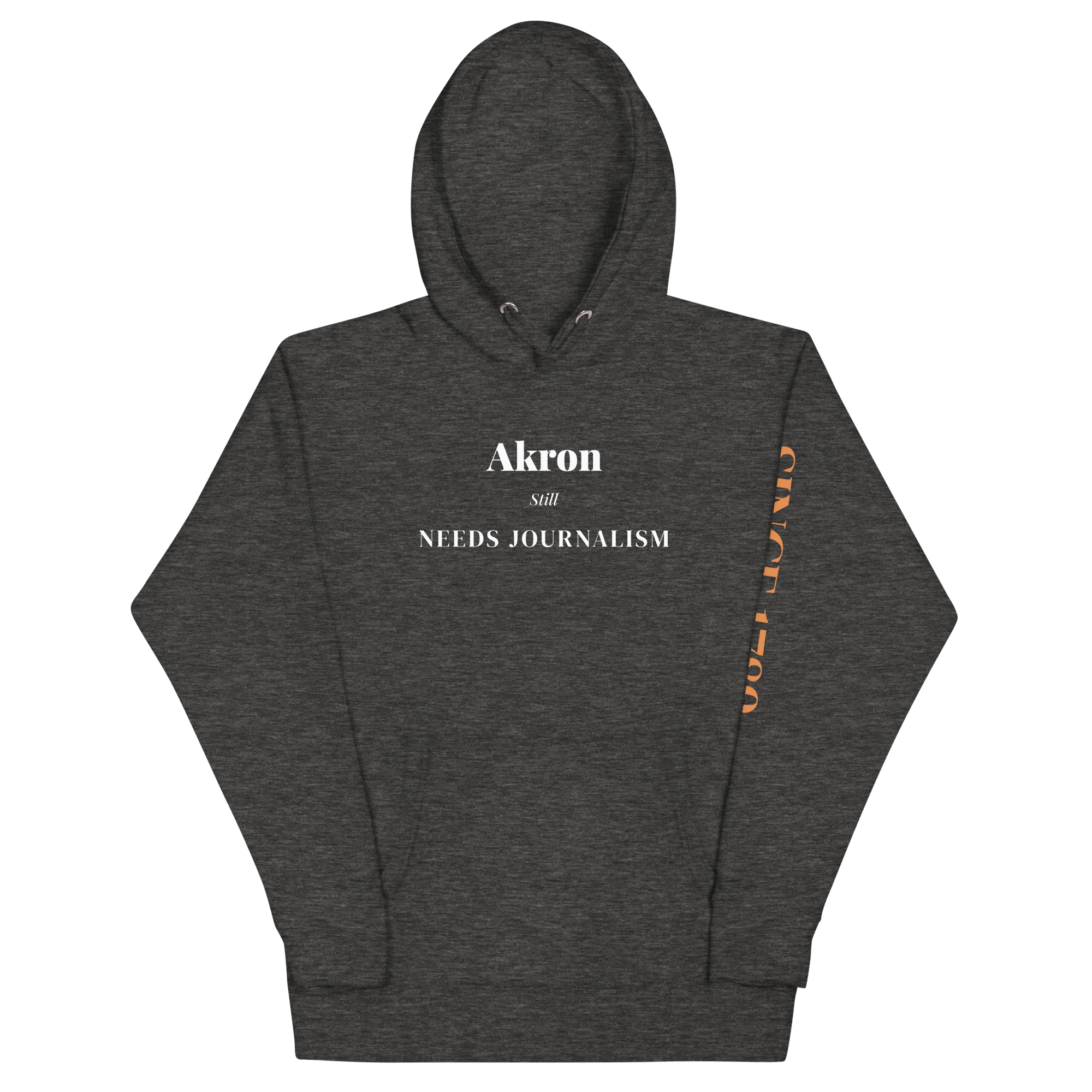 Akron Still Needs Journalism — Hoodie