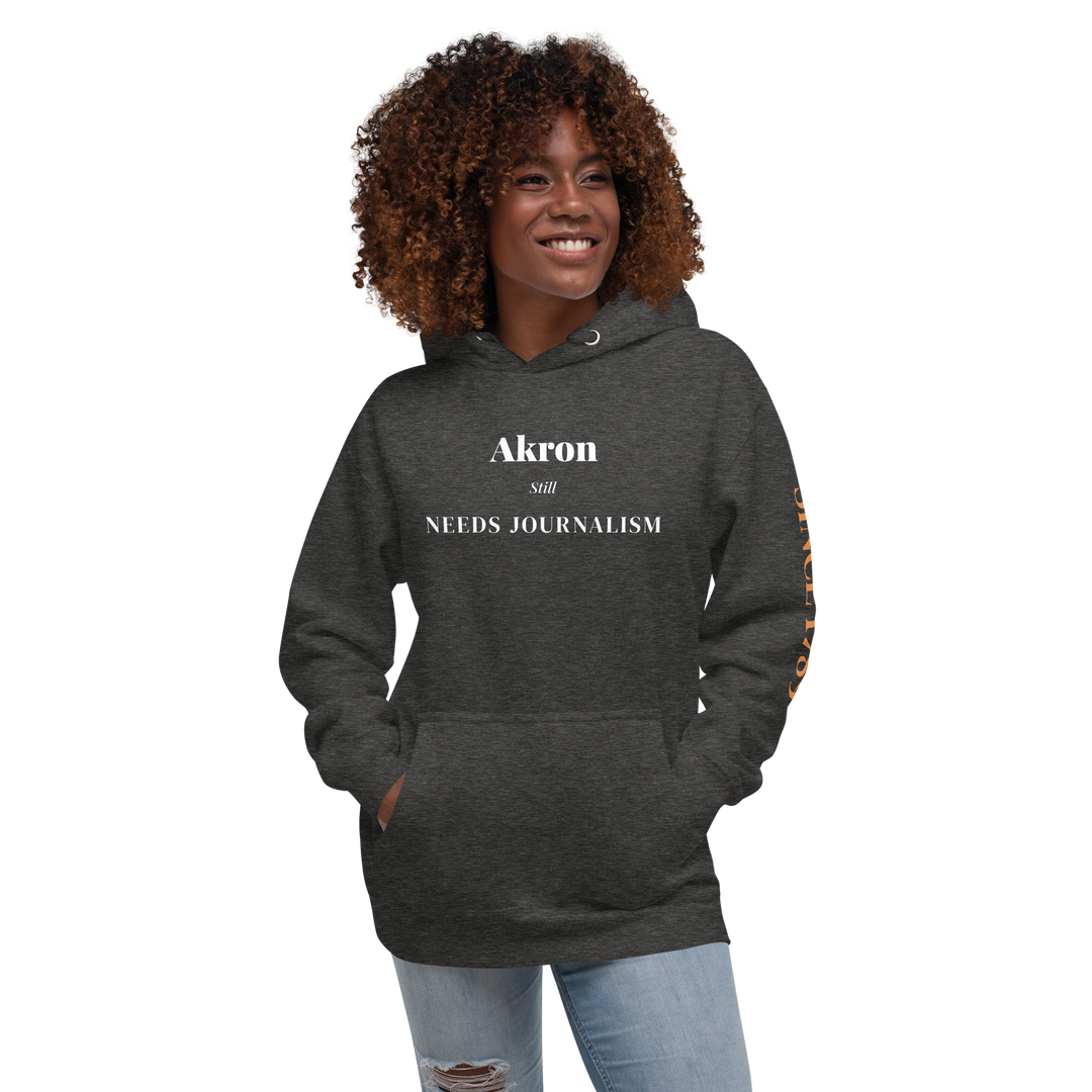 Akron Still Needs Journalism — Hoodie