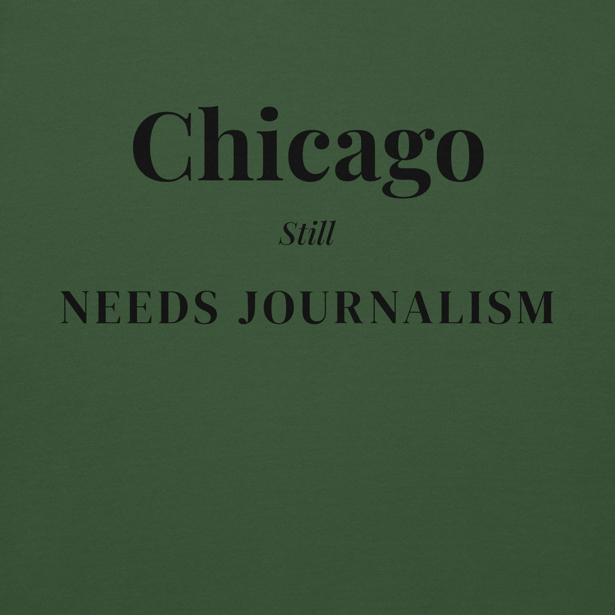Chicago Still Needs Journalism — Hoodie