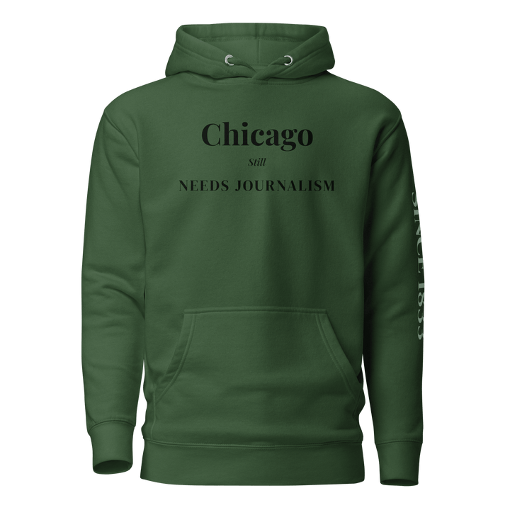 Chicago Still Needs Journalism — Hoodie