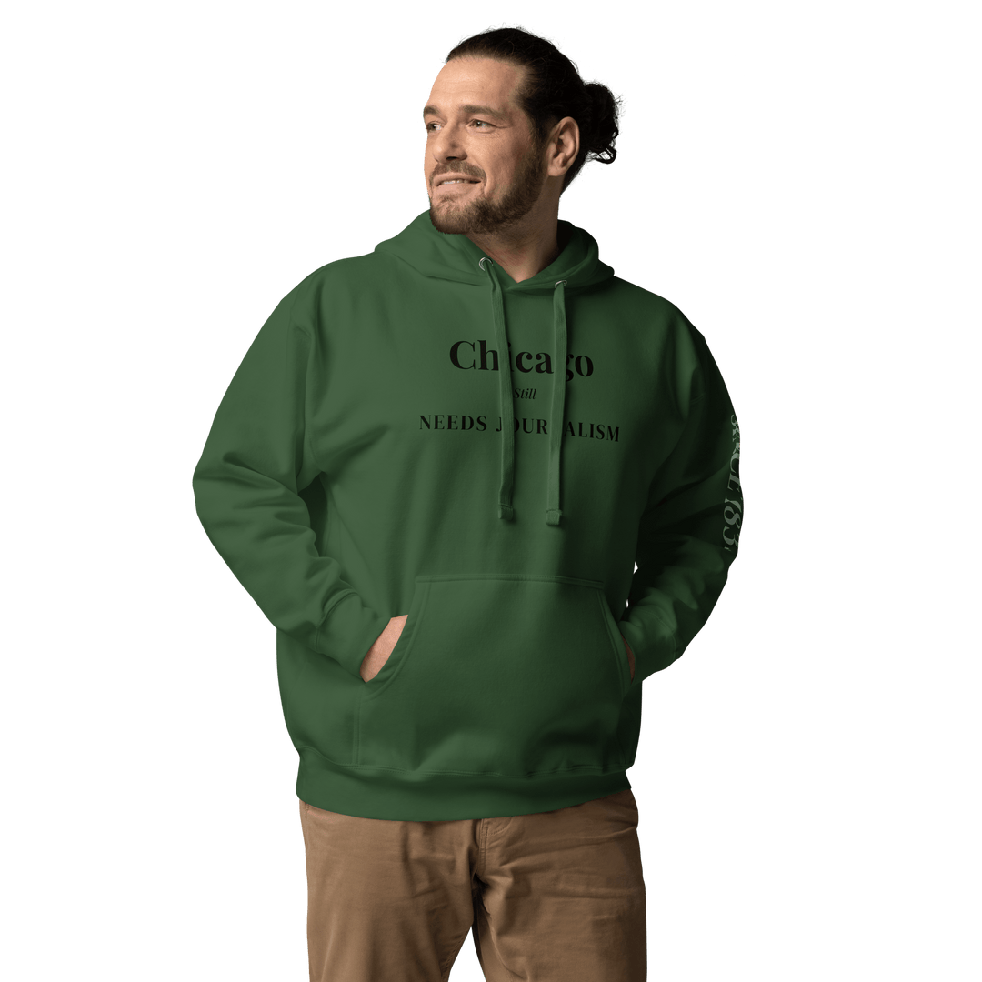 Chicago Still Needs Journalism — Hoodie