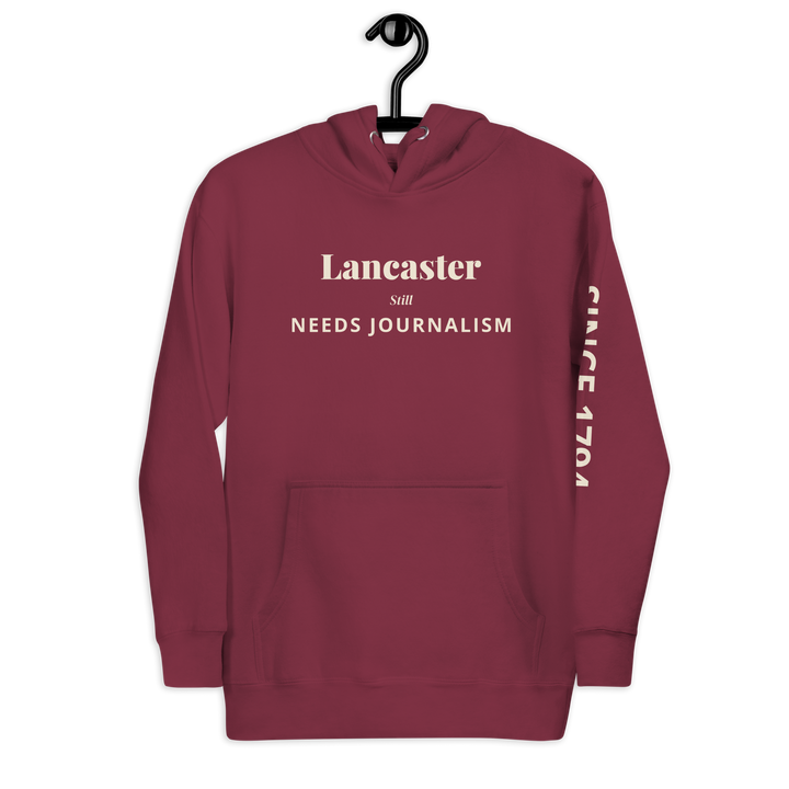 Lancaster Still Needs Journalism — Hoodie