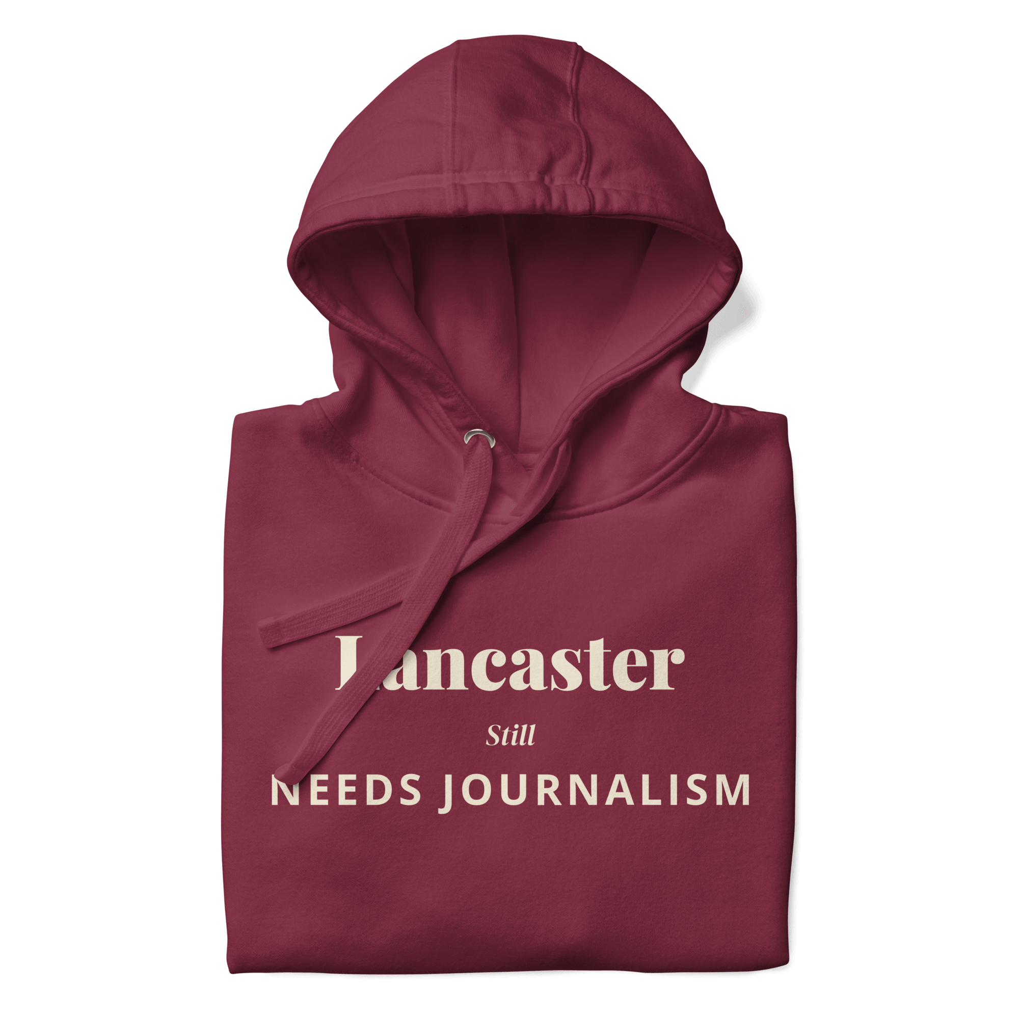 Lancaster Still Needs Journalism — Hoodie