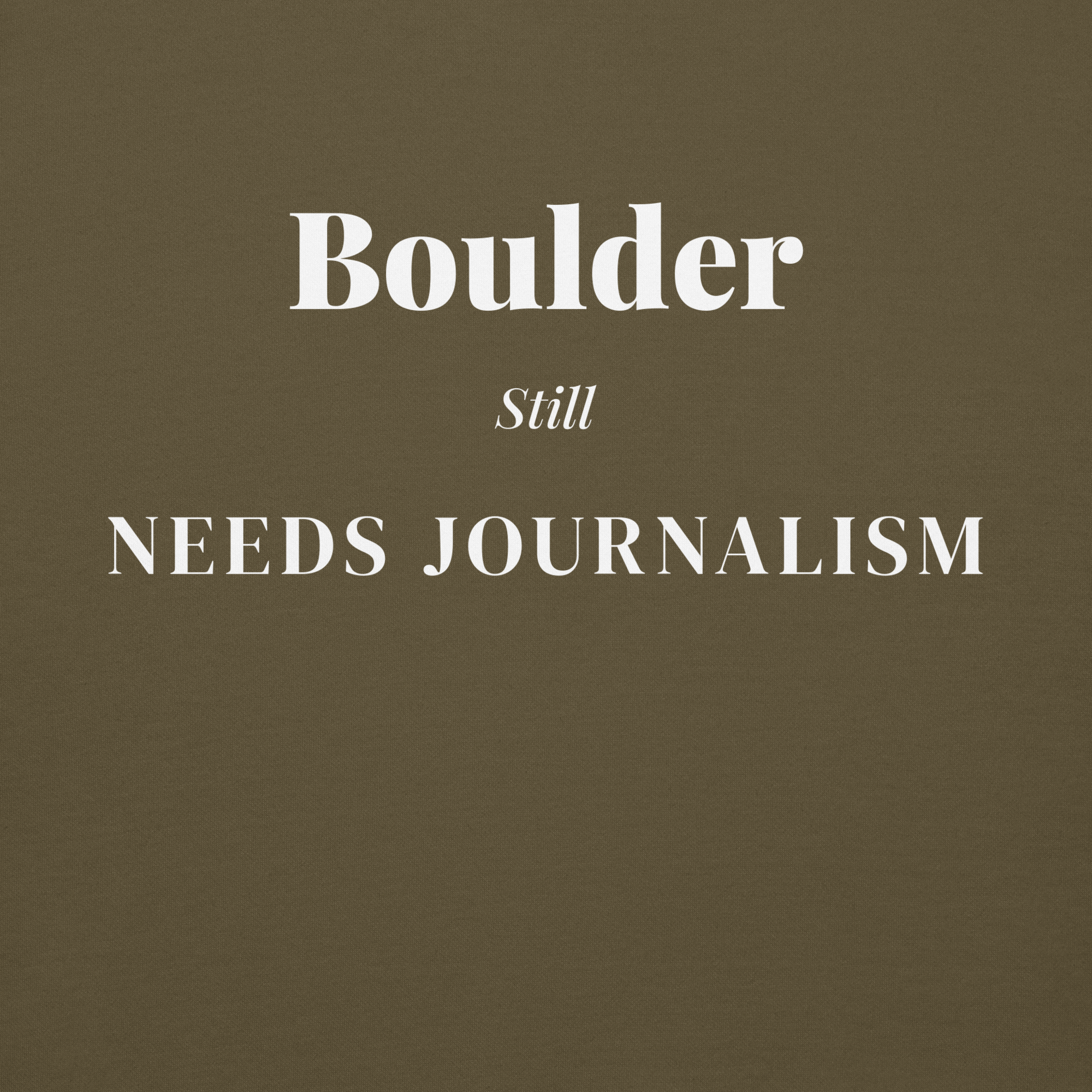 Boulder Still Needs Journalism — Hoodie