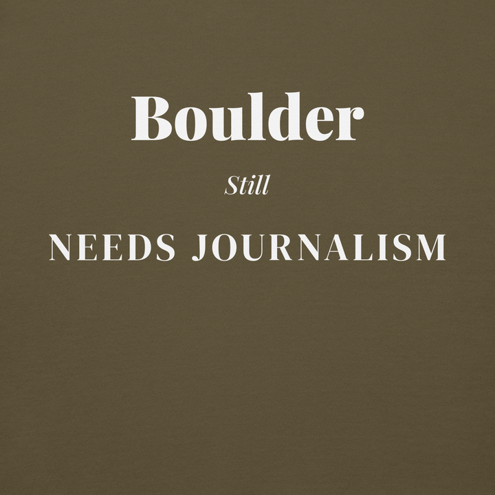 Boulder Still Needs Journalism — Hoodie