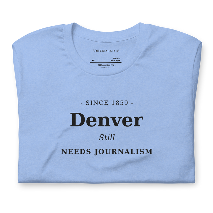 Denver Since 1859 — Still Needs Journalism T-Shirt