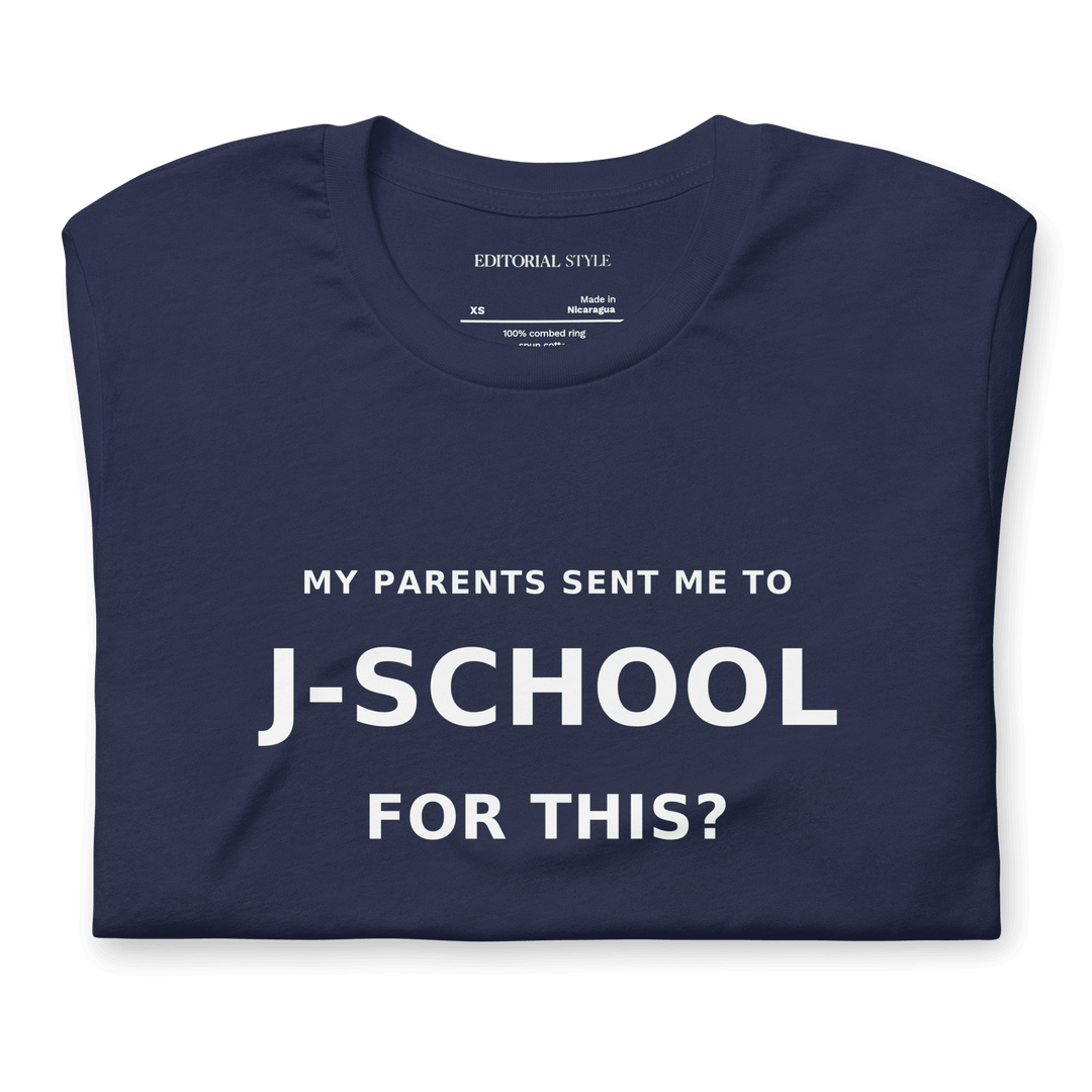 My Parents Sent Me to J-School for This bold statement tee in navy color, perfect for reporters and editors.