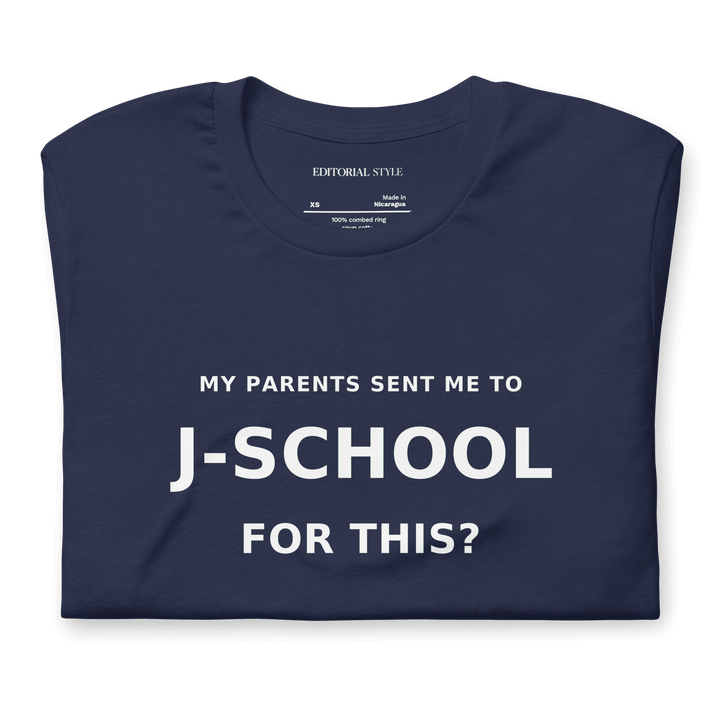 My Parents Sent Me to J-School for This bold statement tee in navy color, perfect for reporters and editors.
